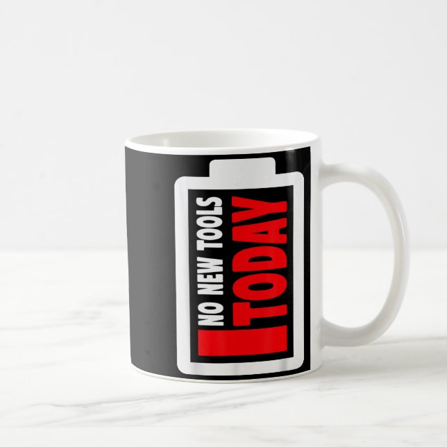No New Tools Today Funny  Coffee Mug (Right)