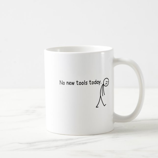 No New Tools Today Funny  Coffee Mug (Right)