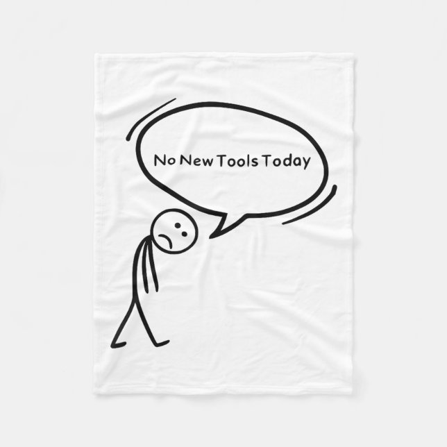 No New Tools Today Funny  Fleece Blanket (Front)