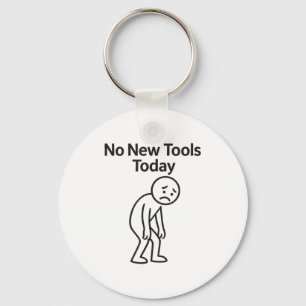 No New Tools Today Funny  Key Ring