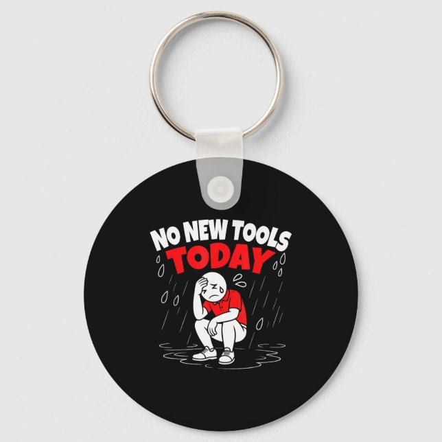 No New Tools Today Funny  Key Ring (Front)