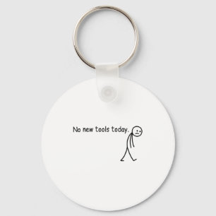 No New Tools Today Funny  Key Ring