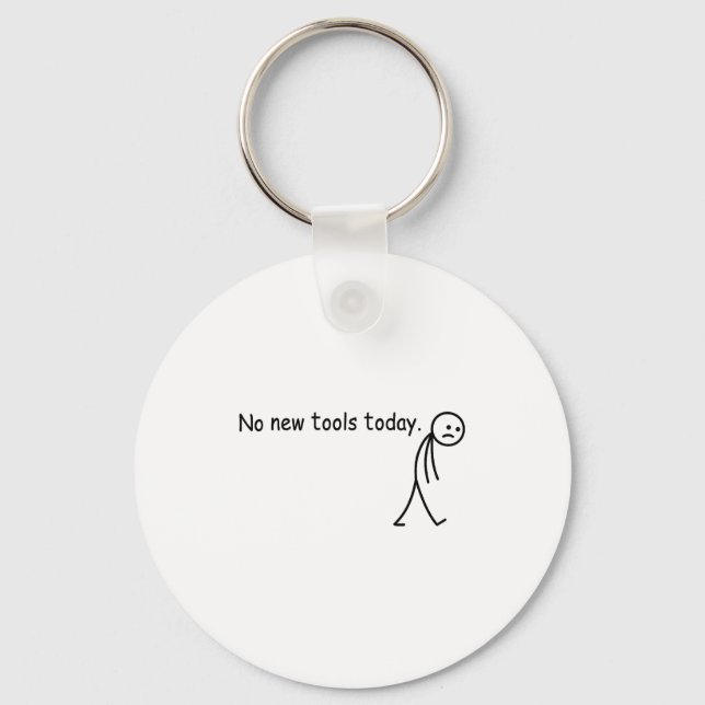 No New Tools Today Funny  Key Ring (Front)