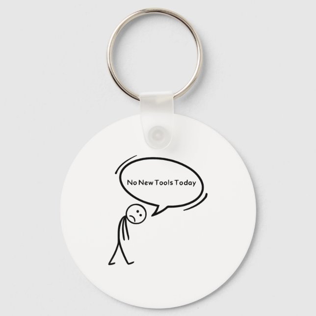No New Tools Today Funny  Key Ring (Front)