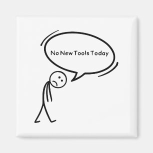 No New Tools Today Funny  Magnet