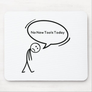 No New Tools Today Funny  Mouse Pad