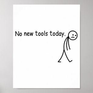 No New Tools Today Funny Poster