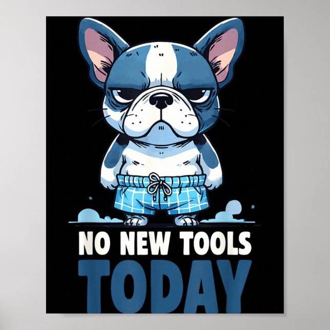 No New Tools Today Funny  Poster (Front)