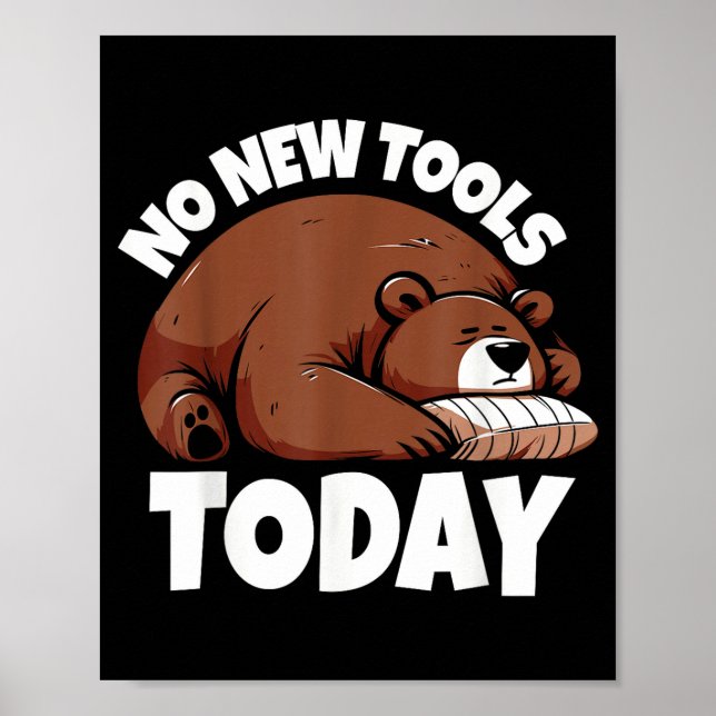 No New Tools Today Funny  Poster (Front)
