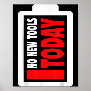 No New Tools Today Funny  Poster