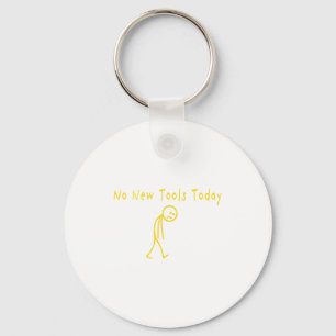 No New Tools Today Funny Sad Stickman  Key Ring