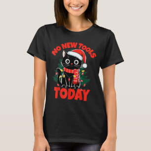 No New Tools Today Funny  T-Shirt