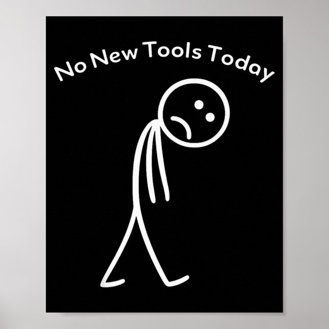 No New Tools Today Funny Work Humor Design  Poster (Front)