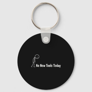 No New Tools Today  Key Ring
