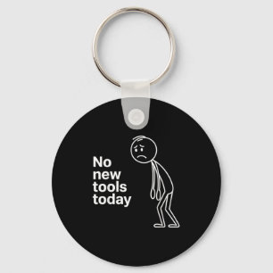 No New Tools Today  Key Ring