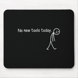 No New Tools Today  Mouse Pad