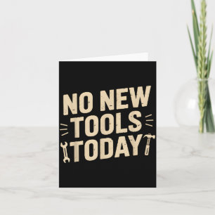 No New Tools Today Retro Meme Tools Lover  Card