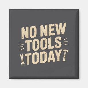 No New Tools Today Retro Meme Tools Lover  Magnet