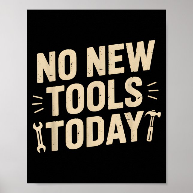 No New Tools Today Retro Meme Tools Lover  Poster (Front)