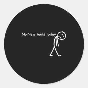 No New Tools Today Sad Stick Figure Woodworker Cow Classic Round Sticker