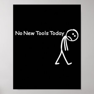 No New Tools Today Sad Stick Figure Woodworker Cow Poster