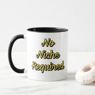 No Niche Required Black and Gold Typography Coffee Mug