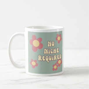 No Niche Required Retro Flower  Coffee Mug