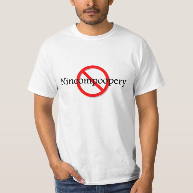 No Nincompoopery T-Shirt (Front)