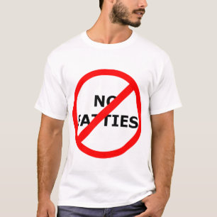 No No Fatties! T-Shirt