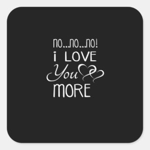 No No No Love You More Playful Couple Style  Square Sticker