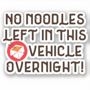 No Noodles Left In This Vehicle Overnight Funny