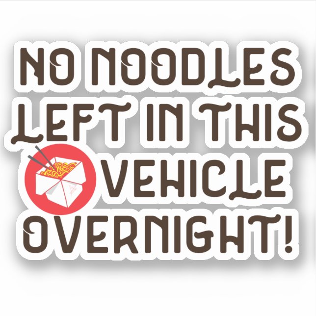 No Noodles Left In This Vehicle Overnight Funny (Front)