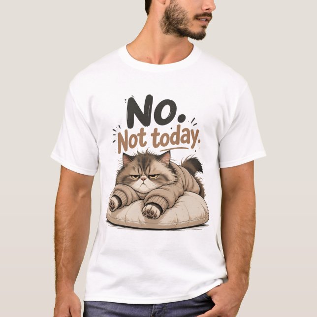 no not today T-Shirt (Front)