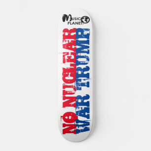 NO NUCLEAR WAR TRUMP Skateboard