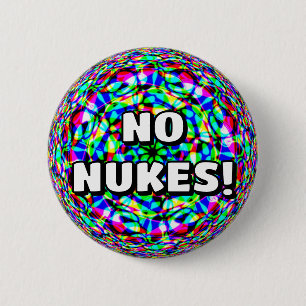 NO NUKES! ( you may change the words ) 6 Cm Round Badge