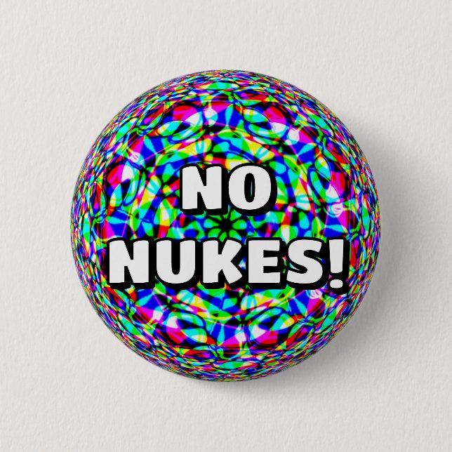 NO NUKES! ( you may change the words ) 6 Cm Round Badge (Front)