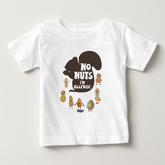 No Nuts I'm Allergic Peanut Allergy Awareness Baby T-Shirt (Front)