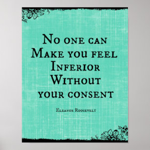 No one can make you feel Inferior Quote Poster