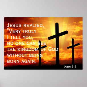 no one can see the kingdom of God John 3:3 Poster