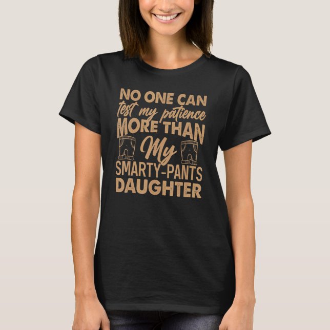 No One Can Test My Patience  Parenting Jokes T-Shirt (Front)