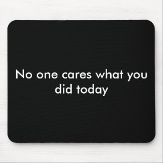 "no one cares" mousepad