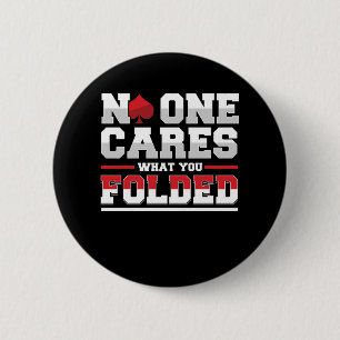 No One Cares What You Folded Poker Casino Gift 6 Cm Round Badge