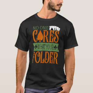 No One Cares What You Folded Vintage Poker T-Shirt
