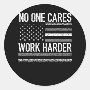 No One Cares Work Harder Motivational Workout Gym Classic Round Sticker