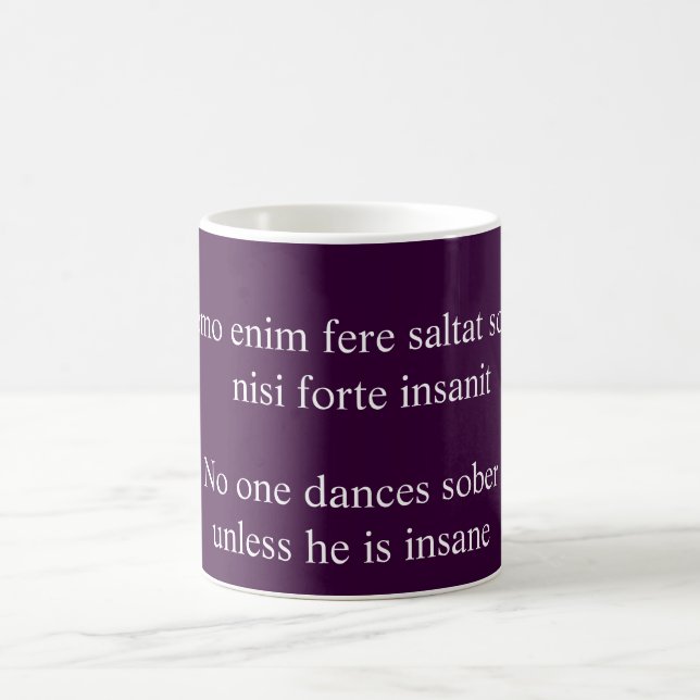 No one dances sober - Cicero quote Coffee Mug (Center)