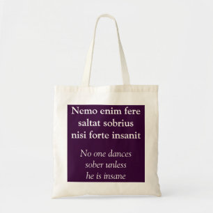 No one dances sober - Cicero quote Tote Bag