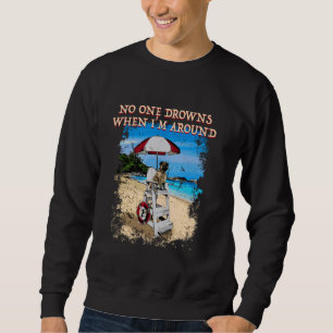 No One Drowns When Im Around Rescuer Swimming Pool Sweatshirt