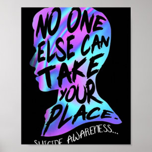 No One Else Can Take Your Place Suicide Awareness Poster