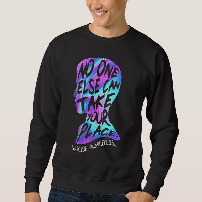 No One Else Can Take Your Place Suicide Awareness Sweatshirt (Front)