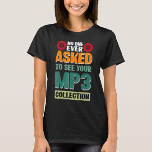 No One Ever Asked To See Your Mp3 Collection 2 T-Shirt